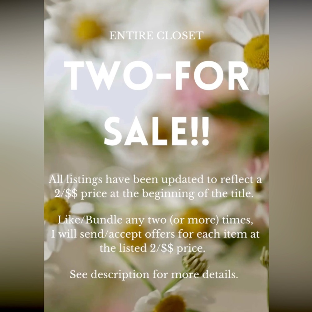 ENTIRE CLOSET ‘Two-for’ SALE! Any two or more items!